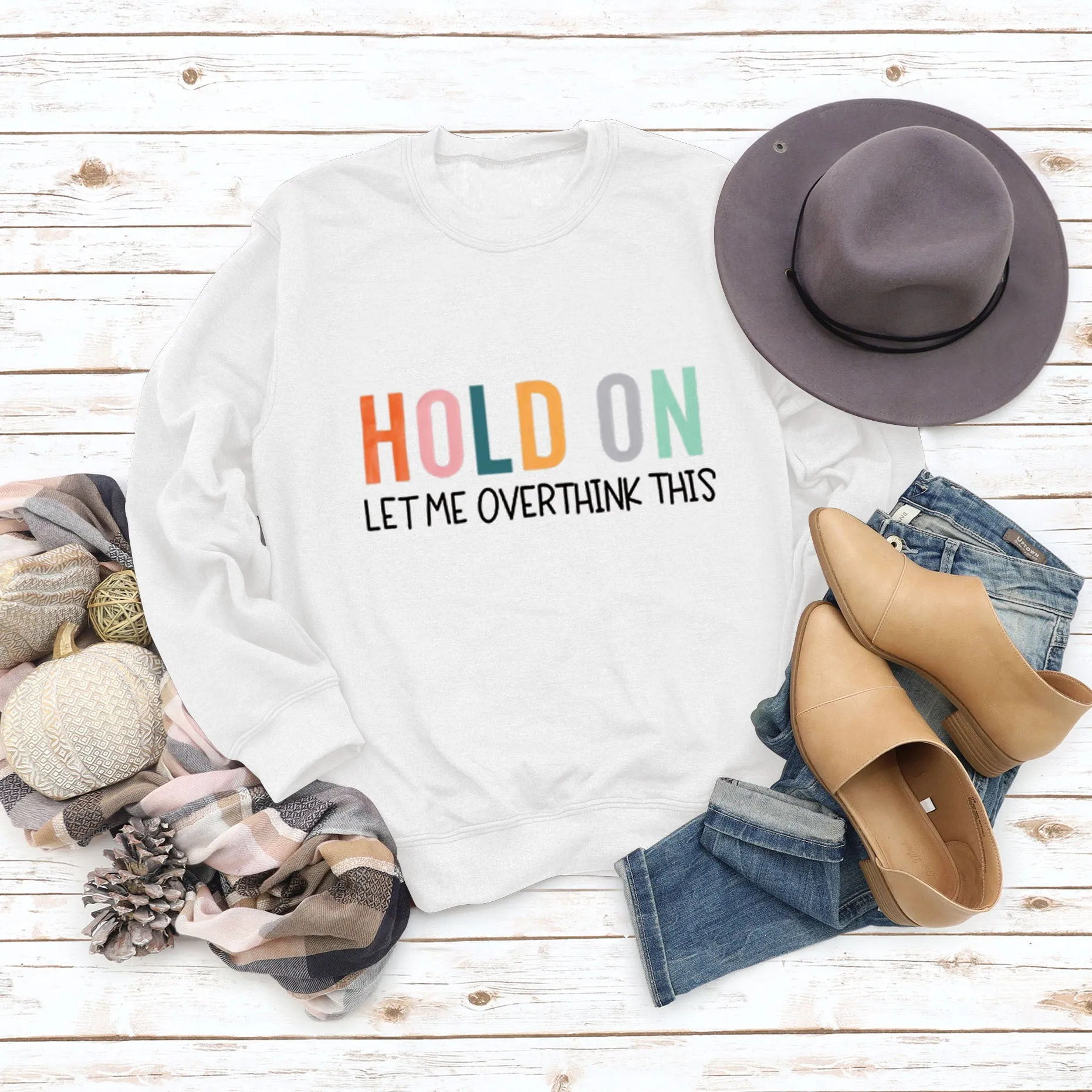 HOLD ON LET ME OVERTHINK Letters Round Neck Sweatshirt Women Long Sleeve Shirt