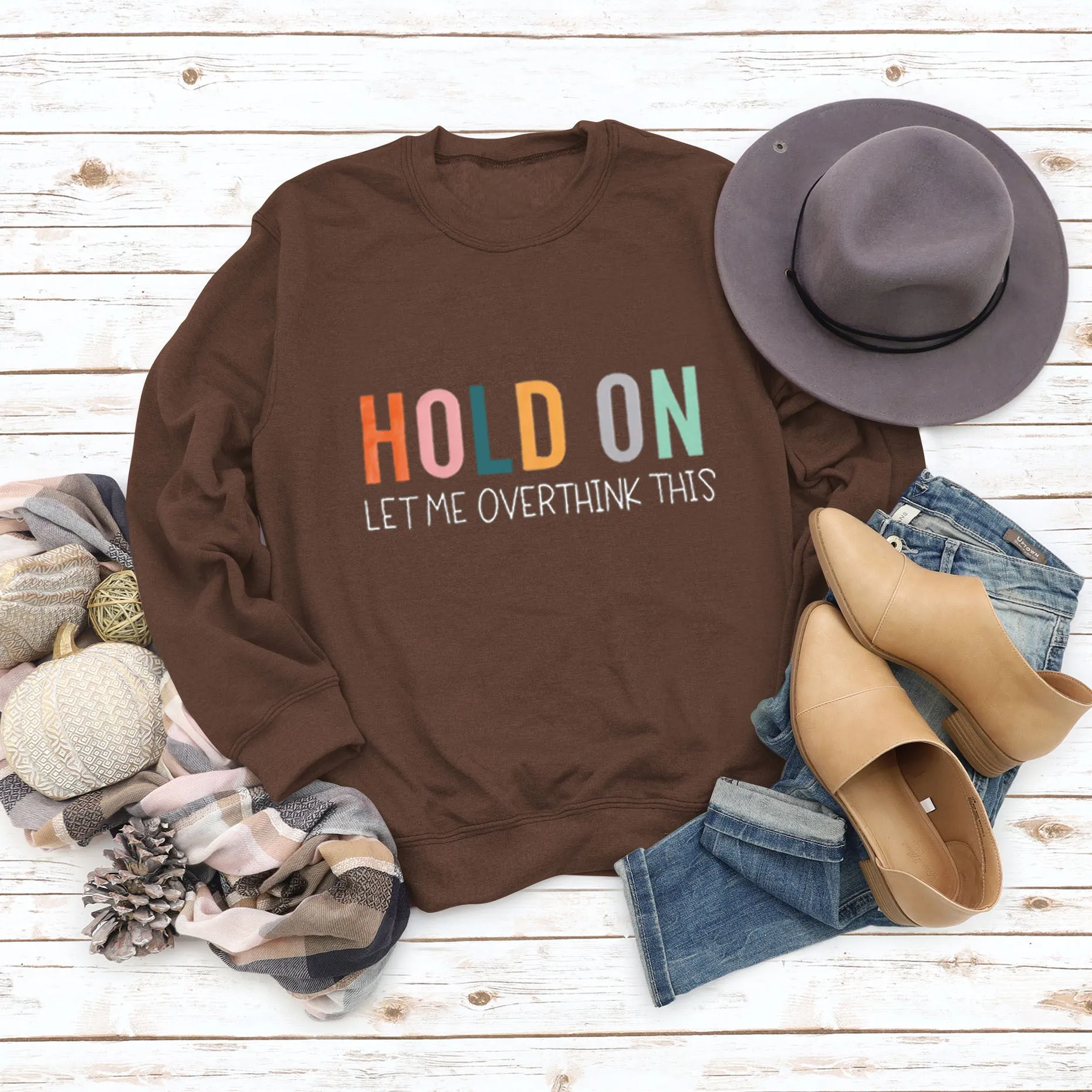 HOLD ON LET ME OVERTHINK Letters Round Neck Sweatshirt Women Long Sleeve Shirt