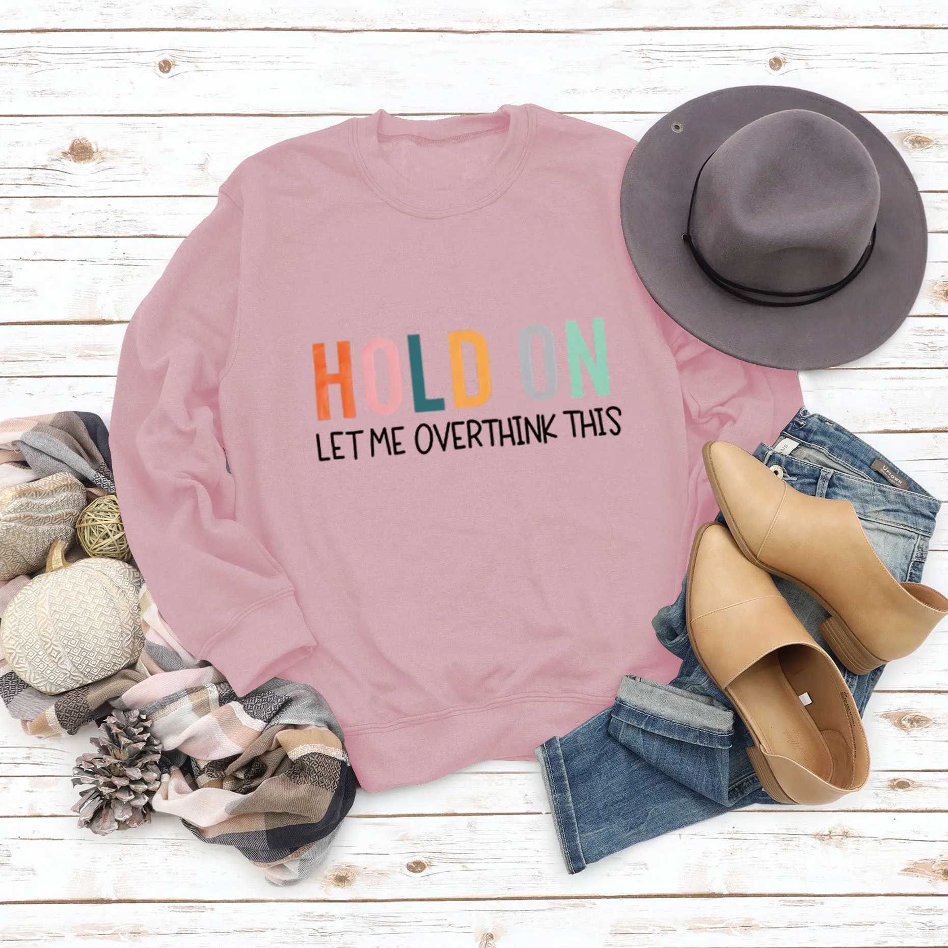 HOLD ON LET ME OVERTHINK Letters Round Neck Sweatshirt Women Long Sleeve Shirt