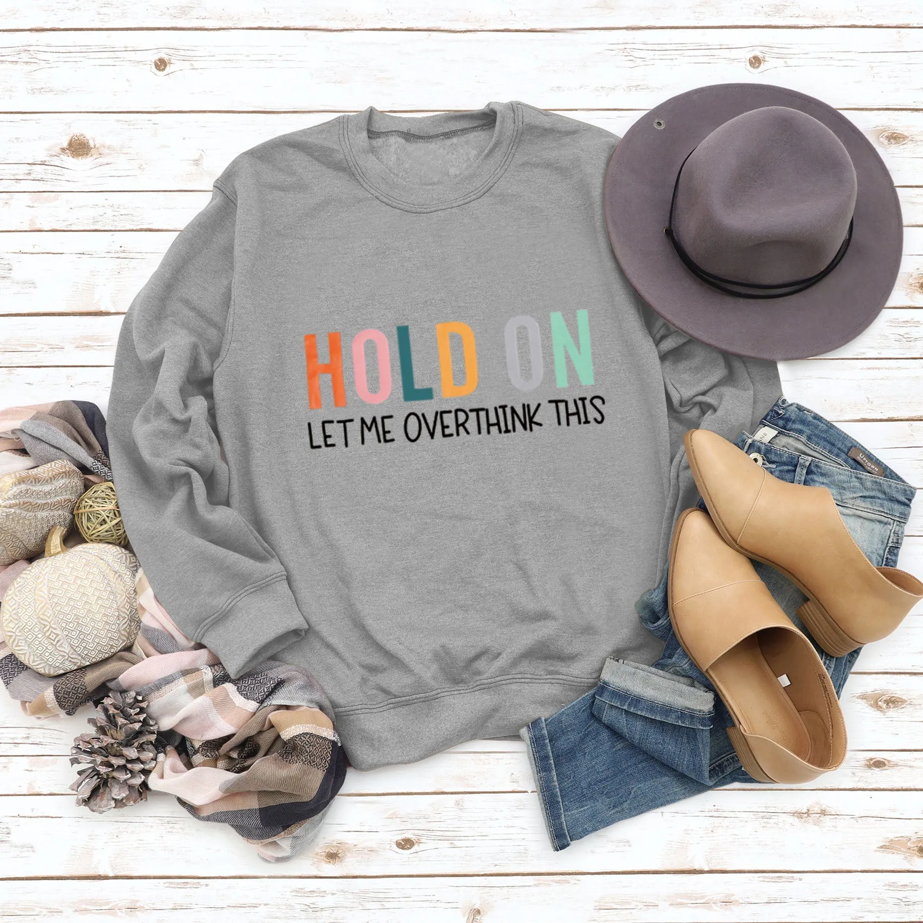 HOLD ON LET ME OVERTHINK Letters Round Neck Sweatshirt Women Long Sleeve Shirt