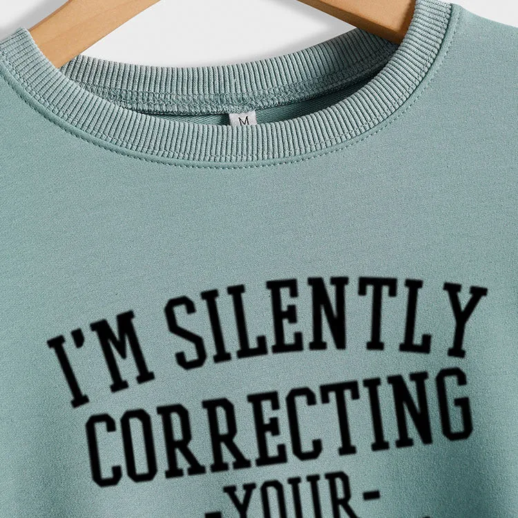 I'M SILENTLY CORRECTING YOUR LETTER LONG-SLEEVED SWEATSHIRT WOMAN