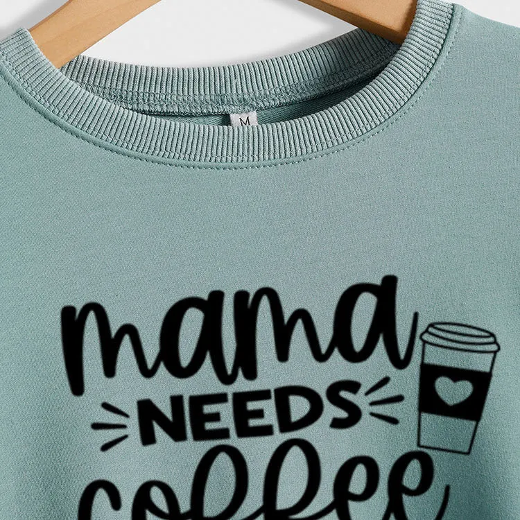 Mama Needs Coffee Cup Letter Round Neck Long Sleeve Sweater Women